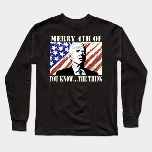 Funny Biden Confused Merry Happy 4th of You Know...The Thing Long Sleeve T-Shirt